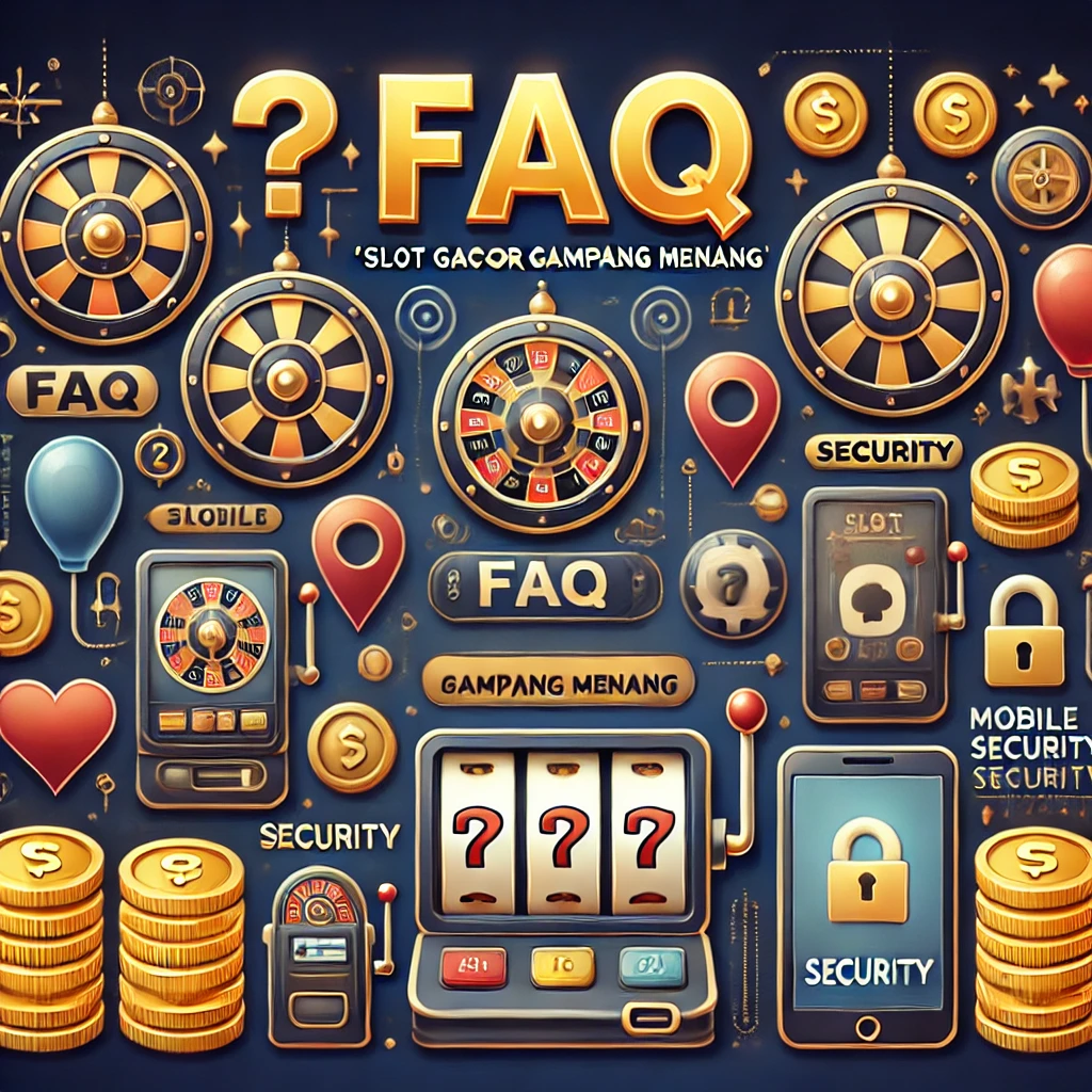 FAQ - Slot Gacor Gampang Menang