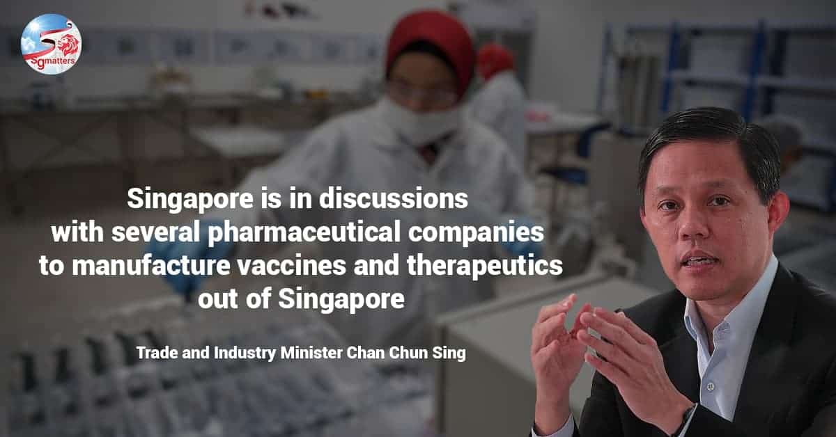 Singapore is in discussions with several pharmaceutical companies to manufacture vaccines and therapeutics (V&Ts) out of Singapore, Trade and Industry Minister Chan Chun Sing said.