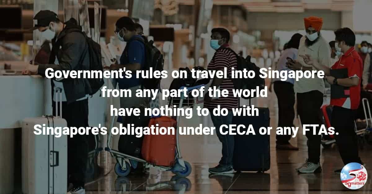 Singapore Government's rules on travel into Singapore from any part of the world have nothing to do with Singapore's obligation under ceca with india or any fta