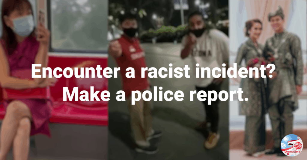 Encounter a racist incident? Make a police report!