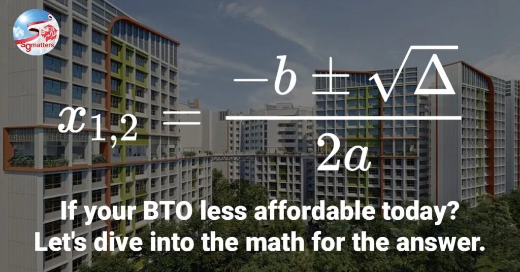 sgmatters.com if your bto less affordable today lets dive into the math for the answer if your bto less affordable today lets dive into the math for the answer 1