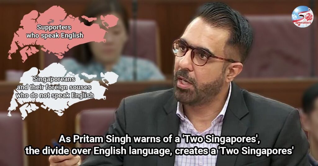 pritam singh warns of two singapores then proceeds to create two singapores with the english language divide